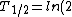 T_{1/2}=ln{(2)}/\lambda